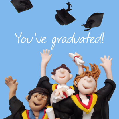 You've graduated