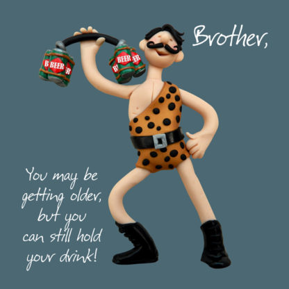 Brother - hold your drink