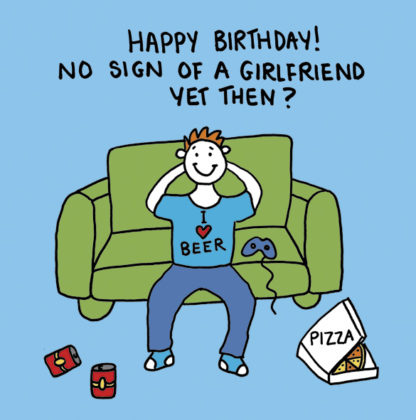 Birthday - no girlfriend yet