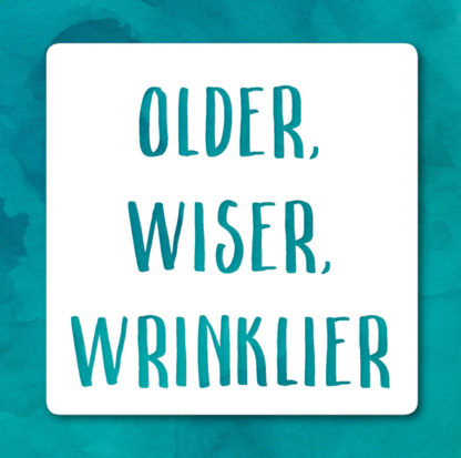 Older wiser wrinklier