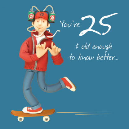 25th old enough to know better