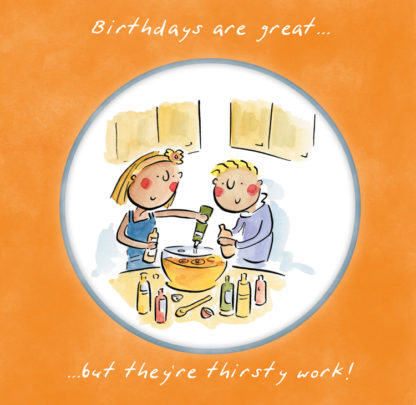 Thirsty work birthdays